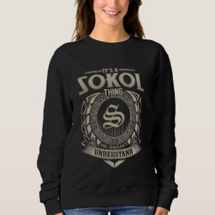 It's A SOKOL Thing You Wouldn't Understand Name Vi Sweatshirt