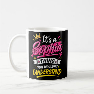 It's a Sophia Thing You Wouldn't Understand Coffee Mug