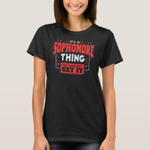 It's A Sophomore Thing You Wouldn't Get It Back To T-Shirt