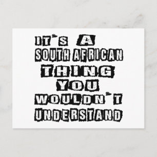 It's a South African thing you wouldn't understand Postcard