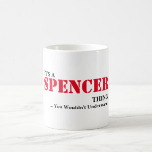 It's A SPENCER Thing! You Wouldn't Understand Coffee Mug
