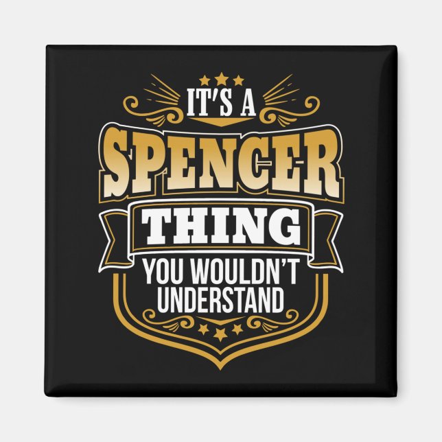 Its A Spencer Thing You Wouldnt Understand Funny Magnet (Front)
