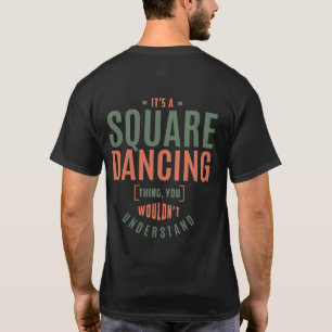 It's a Square Dancing Thing. Gift Ideas T-Shirt
