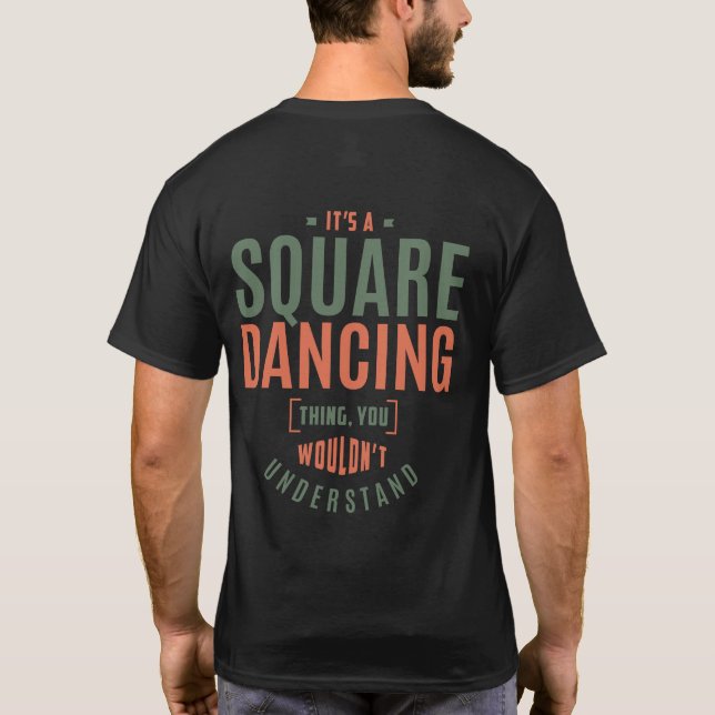 It's a Square Dancing Thing. Gift Ideas T-Shirt (Back)