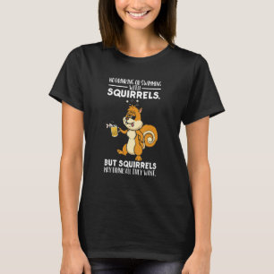 It's a Squirrel Thing No Drinking or Swimming Tips T-Shirt