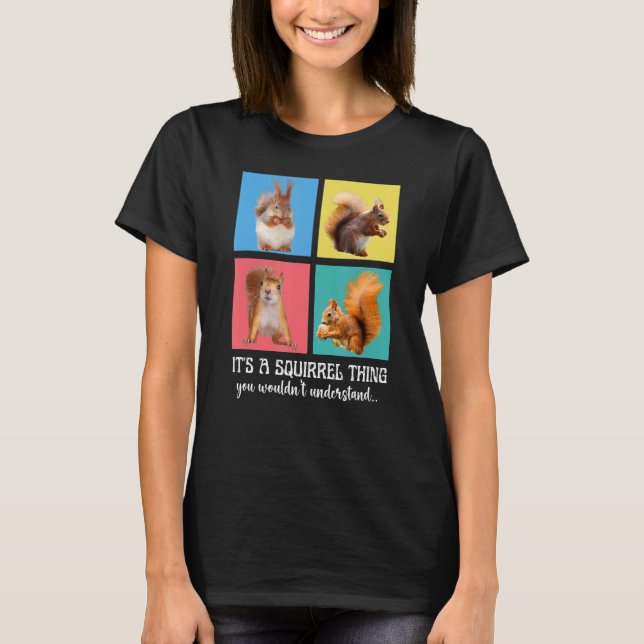 It's A Squirrel Thing You Wouldn't Understand Cute T-Shirt (Front)