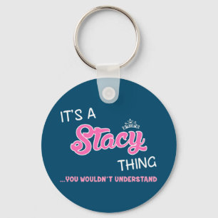 It's a Stacy thing you wouldn't understand Key Ring