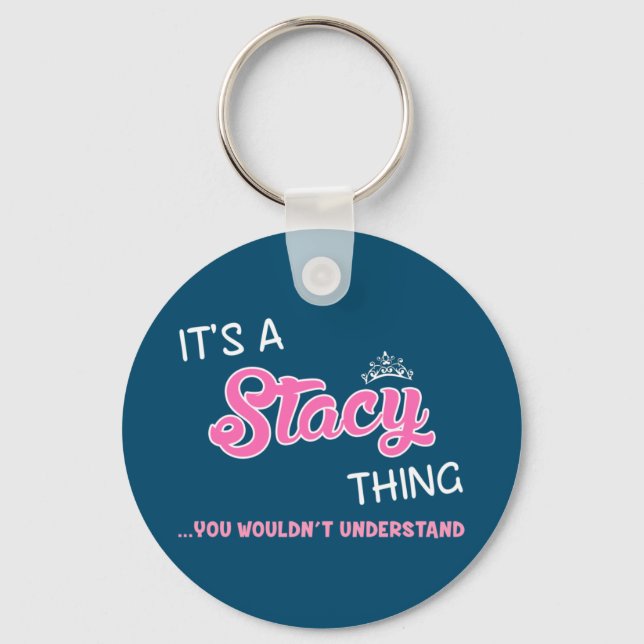 It's a Stacy thing you wouldn't understand Key Ring (Front)