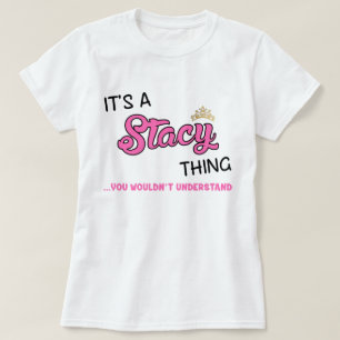 It's a Stacy thing you wouldn't understand T-Shirt