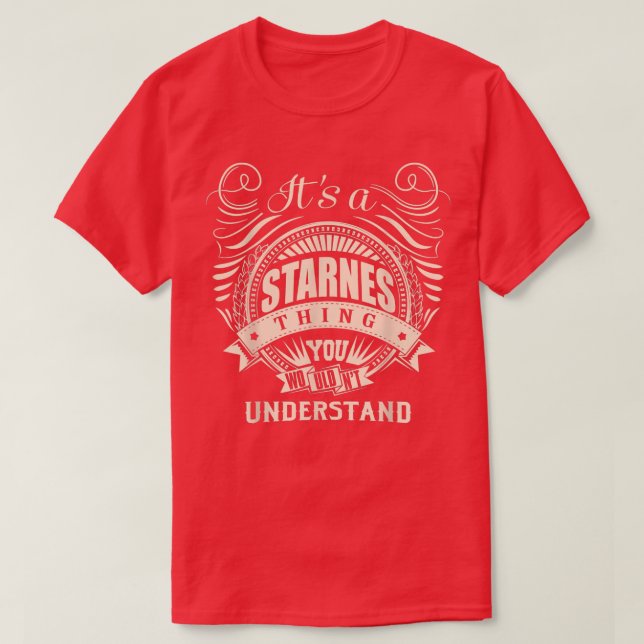 It's a STARNES thing you wouldn't understand Gifts T-Shirt (Design Front)