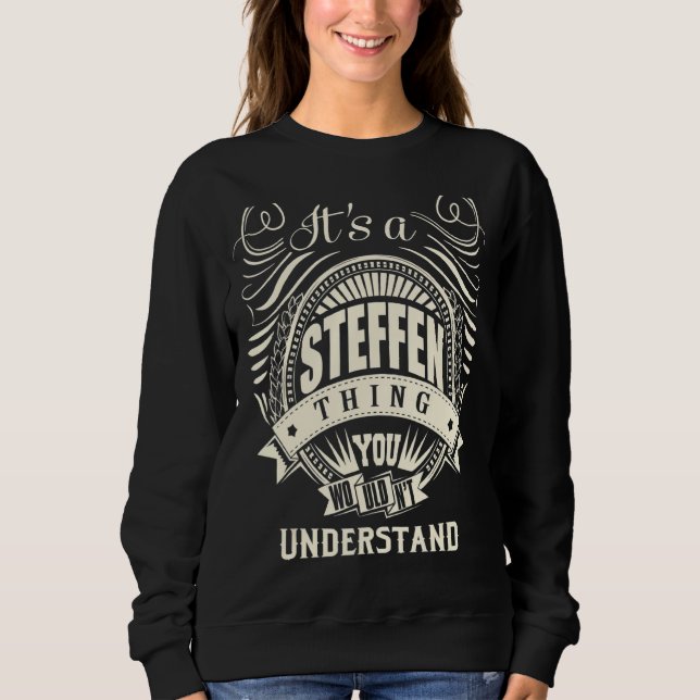 It's A Steffen Thing You Wouldn't Understand Sweatshirt (Front)