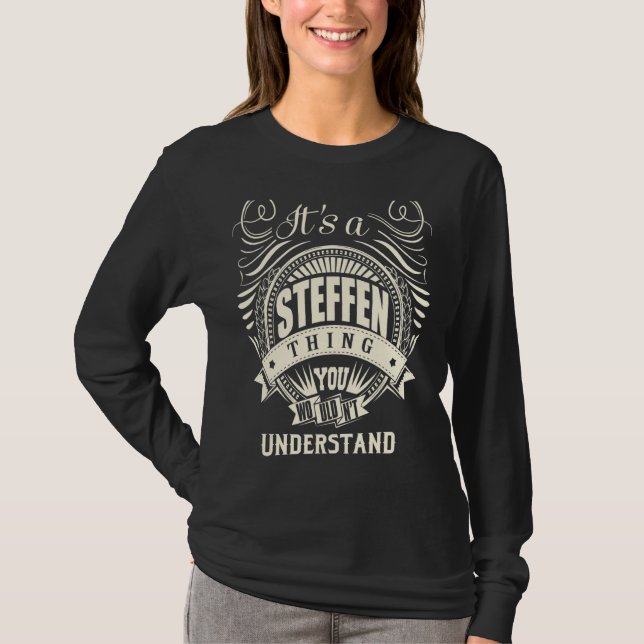 It's A Steffen Thing You Wouldn't Understand T-Shirt (Front)