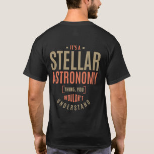 It's a Stellar Astronomy Thing. Gift Ideas. T-Shirt