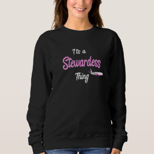 It's A Stewardess Thing Aviation Aeroplane Flight Sweatshirt