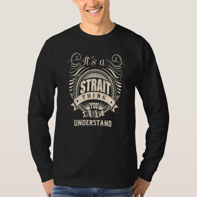It's a STRAIT thing you wouldn't understand T-Shirt (Front)