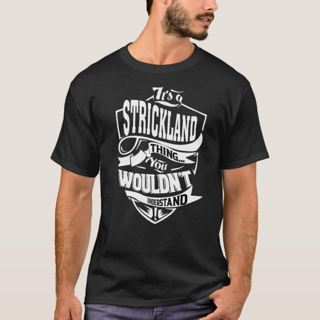It's A Strickland Thing T-Shirt (Front)