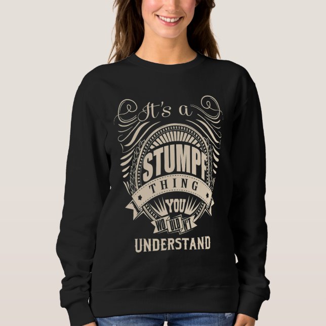 It's a STUMPF thing you wouldn't understand   Sweatshirt (Front)