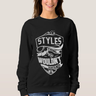 It's a STYLES thing you wouldn't understand Sweatshirt