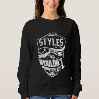It's a STYLES thing you wouldn't understand Sweatshirt