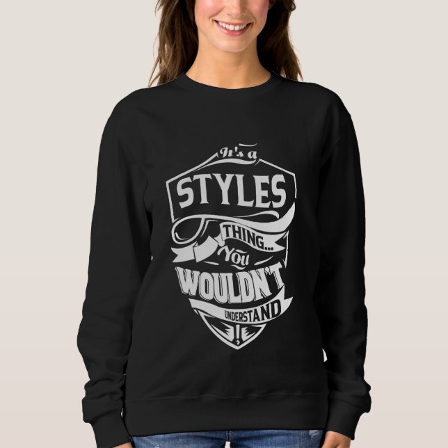 It's a STYLES thing you wouldn't understand Sweatshirt (Front)