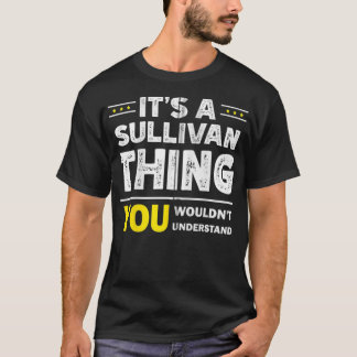 It's A Sullivan Thing You Wouldn't Understand Fami T-Shirt