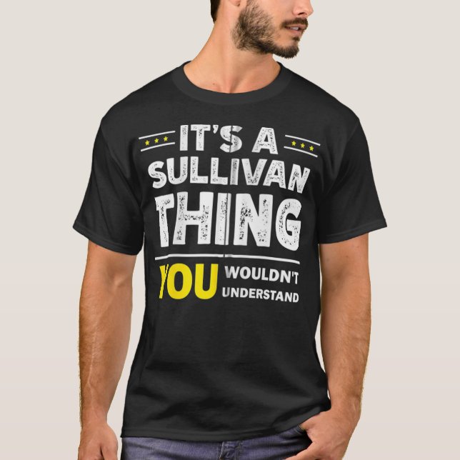 It's A Sullivan Thing You Wouldn't Understand Fami T-Shirt (Front)