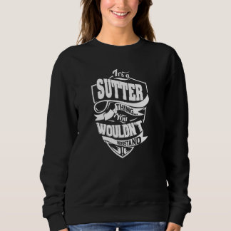 It's a SUTTER Thing Sweatshirt