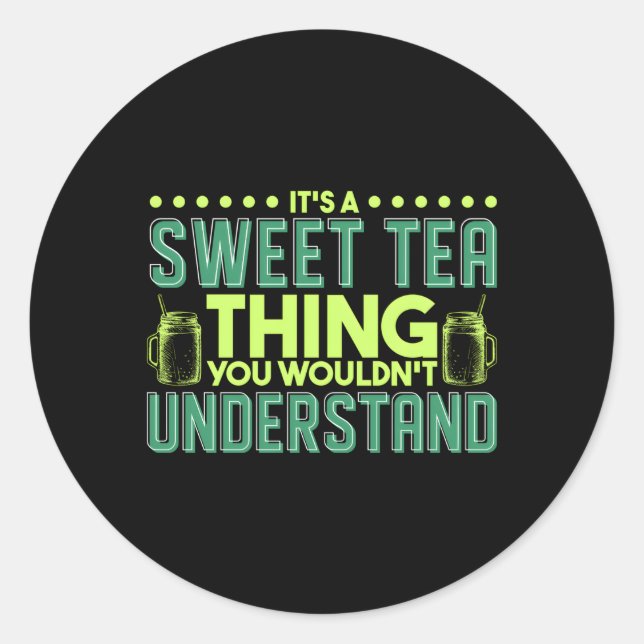 It'S A Sweet Tea Thing You Wouldn'T Understand Classic Round Sticker (Front)