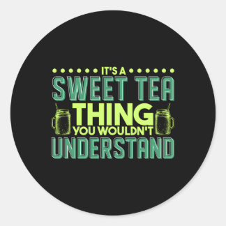 It'S A Sweet Tea Thing You Wouldn'T Understand Classic Round Sticker