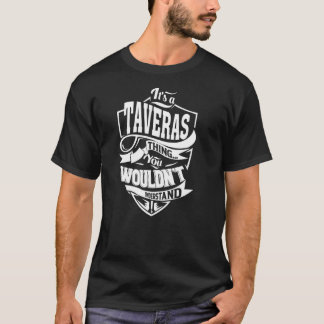 It's a TAVERAS Thing T-Shirt