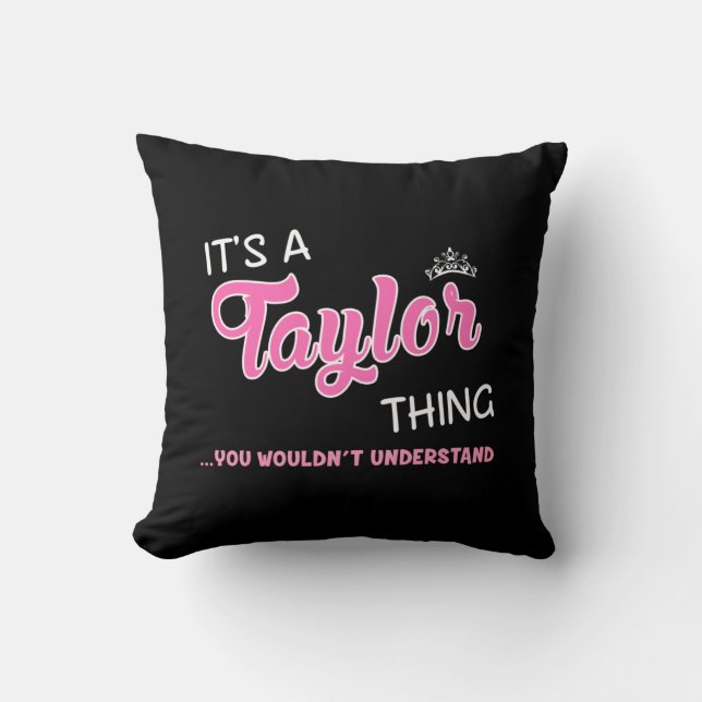 It's a Taylor thing you wouldn't understand Cushion (Front)