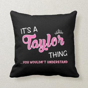 It's a Taylor thing you wouldn't understand Cushion