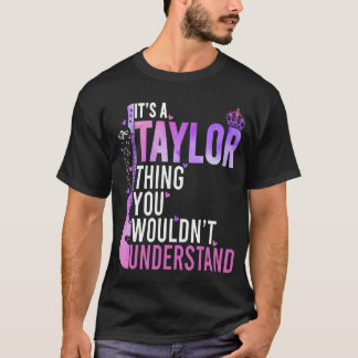 It'S A Taylor Thing You Wouldn'T Understand Funny T-Shirt