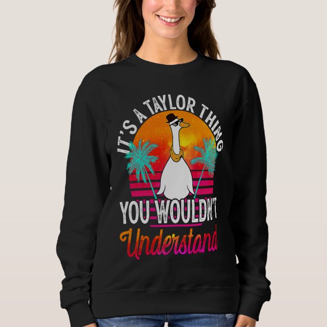 It's A Taylor Thing You Wouldn't Understand  Taylo Sweatshirt (Front)