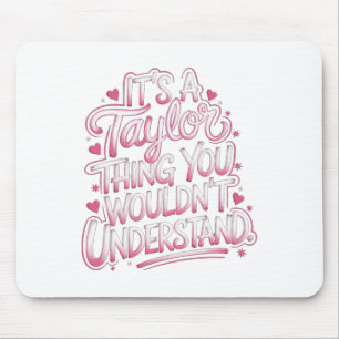 It's A Taylor Thing You Wouldn't Understand Women Mouse Pad
