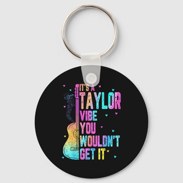 It's A Taylor Vibe You Wouldn't Get It Women Men K Key Ring (Front)