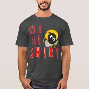 Its A Tea s 1 T-Shirt