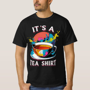 It's A Tea Shirt