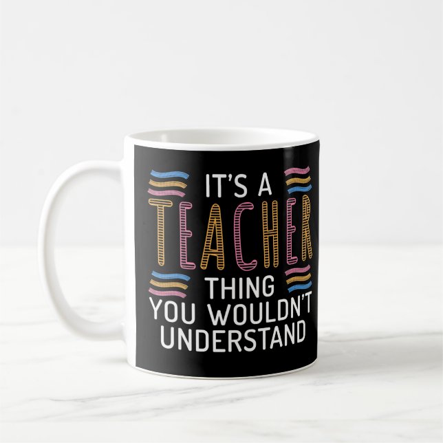 Its a Teacher thing you wouldnt understand School  Coffee Mug (Left)