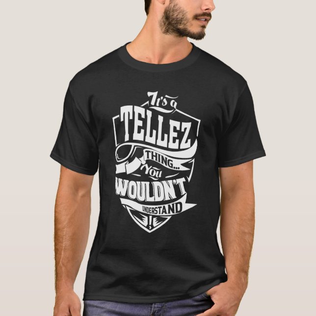 It's A Tellez Thing   T-Shirt (Front)