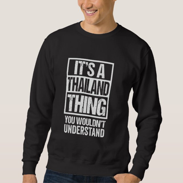 It's A Thailand Thing You Wouldn't Understand Bang Sweatshirt (Front)