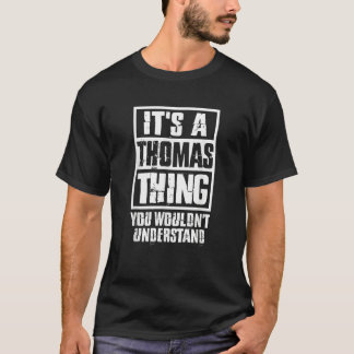 It's A Thomas Thing You Wouldn't Understand T-Shirt