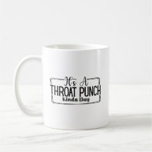 It's a Throat Punch Kind of Day Sarcastic Sassy