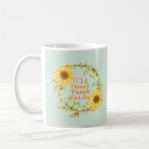  It's A Throat Punch Kinda Day , Funny Coffee Gift Mug
