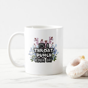 It's A Throat Punch Kinda Day Funny Elegant floral Coffee Mug