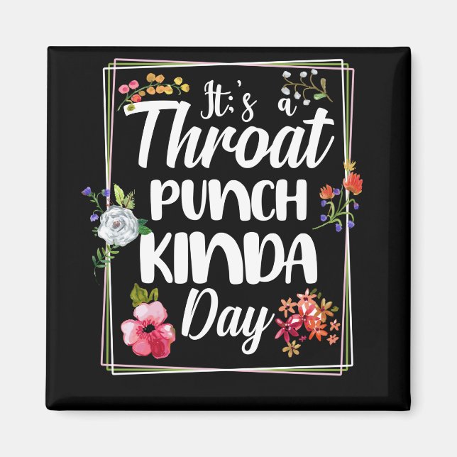 It's A Throat Punch Kinda Day Magnet (Front)