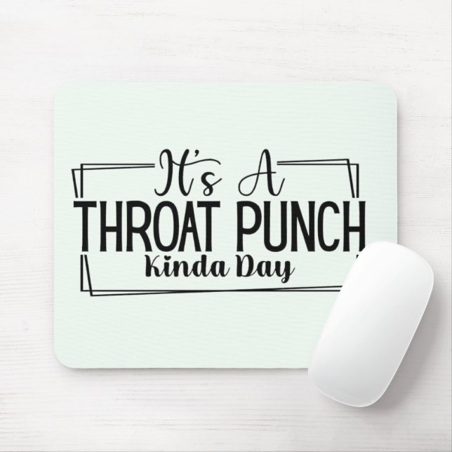  It's a Throat Punch Kinda Day Mousepad (With Mouse)
