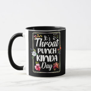 It's A Throat Punch Kinda Day Mug