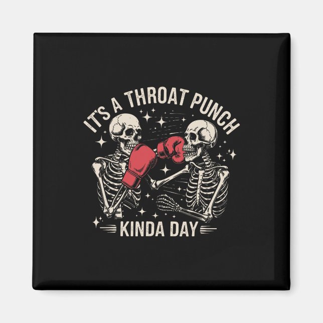 It's A Throat Punch Kinda Day Skeleton Boxing Kick Magnet (Front)