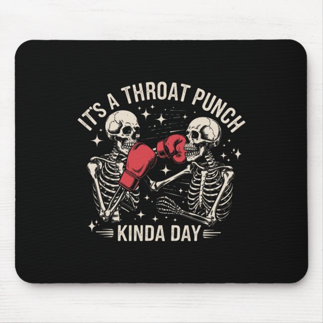 It's A Throat Punch Kinda Day Skeleton Boxing Kick Mouse Pad (Front)